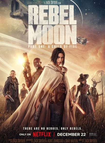 فیلم Rebel Moon – Part One: A Child of Fire 2023 | ماه سرکش: بخش اول – فرزند آتش